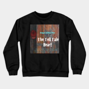 The Tell Tale Heart text Crewneck Sweatshirt